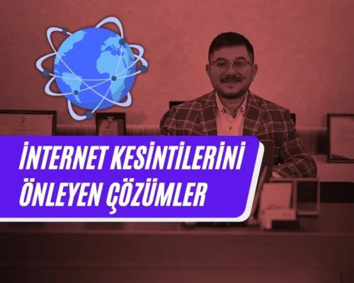 İnternet Kesintilerini Önleyen Çözümler – Ali Uğur Aktepe Açıklıyor