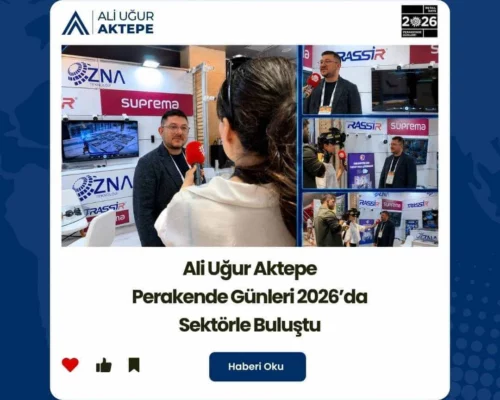 Ali Uğur Aktepe Perakende Günleri 2026’da Sektörle Buluştu