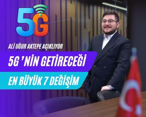 5G’nin Getireceği En Büyük 7 Değişim – Ali Uğur Aktepe Açıklıyor