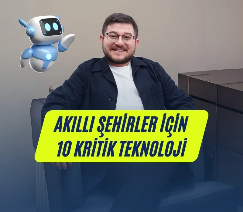 Akıllı şehirler, Ali Uğur Aktepe, akıllı şehir teknolojileri, şehircilik ve dijitalleşme, veri odaklı şehirler, akıllı altyapı çözümleri, şehir teknolojileri 2025