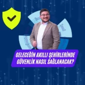 ali uğur aktepe, akıllı şehir güvenliği, yapay zeka şehir güvenliği, akıllı şehir teknolojileri, geleceğin şehirleri, IoT güvenlik çözümleri, şehir içi güvenlik sistemleri, dijital şehir altyapısı