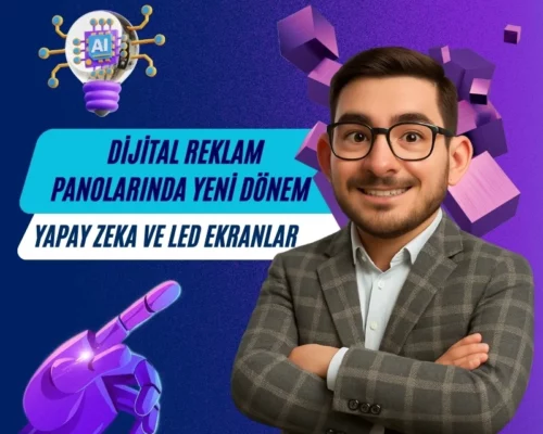 Ali Uğur Aktepe ile Dijital Reklam Panolarında Yeni Dönem: Yapay Zeka ve LED Ekranlar