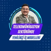 Ali Uğur Aktepe, telekomünikasyon sektörü, yenilikçi iş modelleri, 5G, edge computing, API ekonomisi, dijital dönüşüm, telekom altyapısı, B2B telekom çözümleri, yapay zeka otomasyon