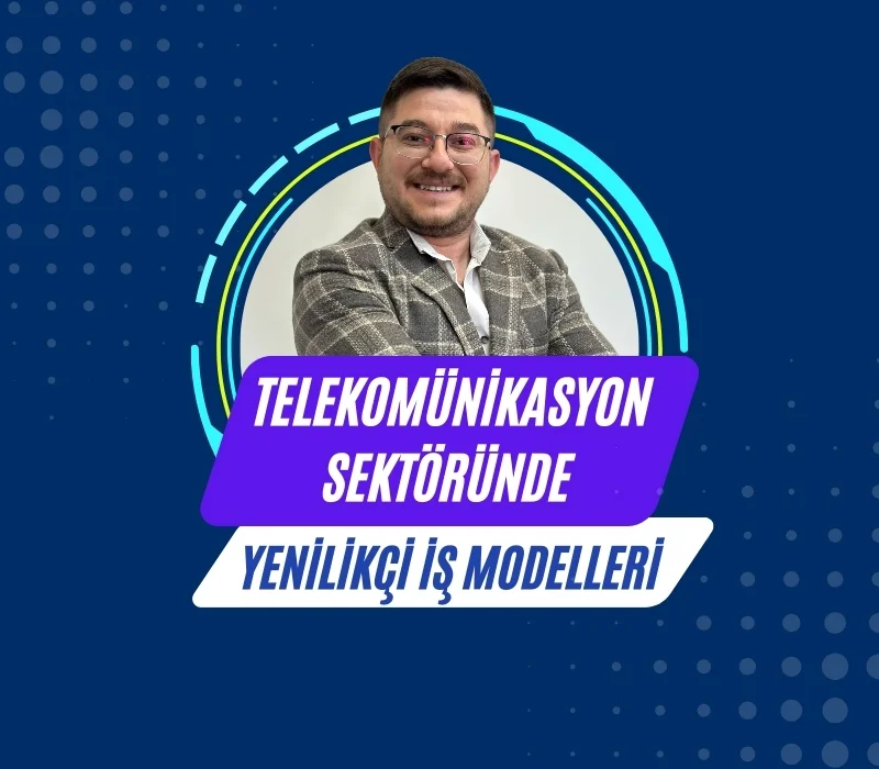 Ali Uğur Aktepe, telekomünikasyon sektörü, yenilikçi iş modelleri, 5G, edge computing, API ekonomisi, dijital dönüşüm, telekom altyapısı, B2B telekom çözümleri, yapay zeka otomasyon