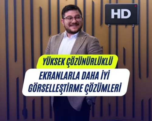 Ali Uğur Aktepe: Yüksek Çözünürlüklü Ekranlarla Daha İyi Görselleştirme Çözümleri
