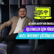 ali uğur aktepe, yüksek hızlı internet çözümleri, işletmeler için internet, yüksek hızlı internet