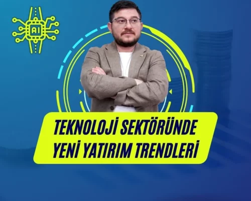 Teknoloji Sektöründe Yeni Yatırım Trendleri – Ali Uğur Aktepe Açıklıyor