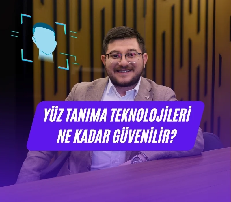 ali uğur aktepe, yüz tanıma teknolojileri, yapay zekâ güvenliği, biyometrik sistemler, veri gizliliği, algoritmik önyargı, yüz tanıma sistemleri güvenilir mi