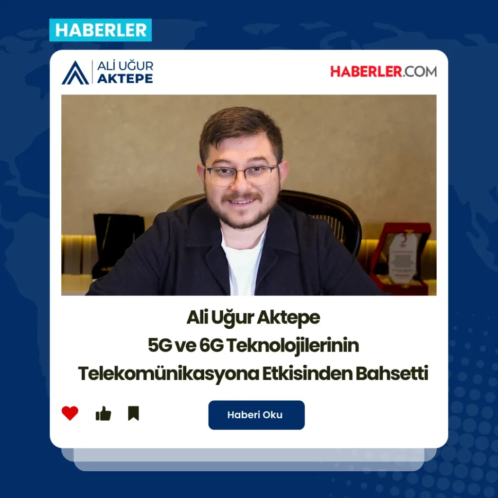 ali uğur aktepe, 5g 6g etkisi, telekomünikasyon