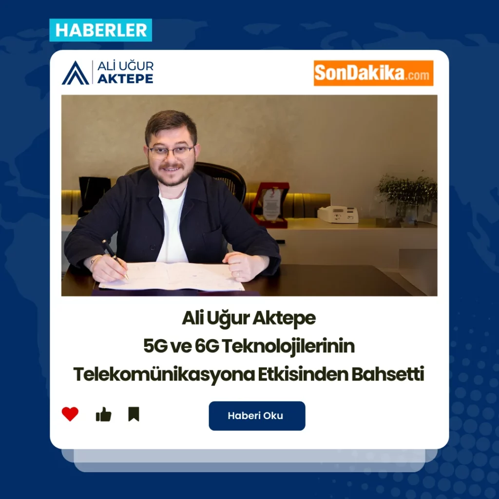 ali uğur aktepe, 5g 6g etkisi, telekomünikasyon