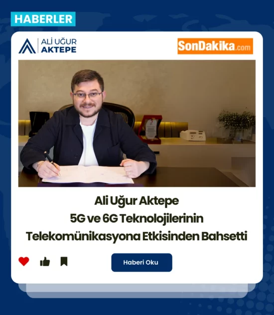 ali uğur aktepe, 5g 6g etkisi, telekomünikasyon