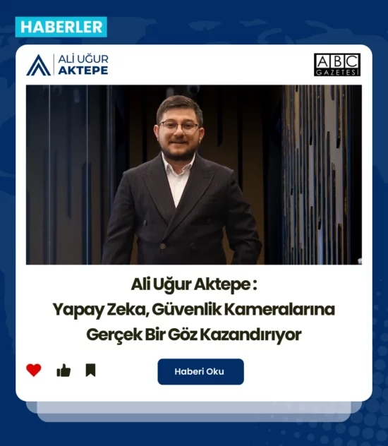 ali uğur aktepe, kameralarda yapay zeka, güvenlik kamerası, güvenlik kameraları