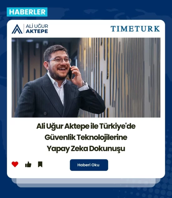 Ali Uğur Aktepe, türkiyede güvenlik teknolojisi, yapay zeka etkisi