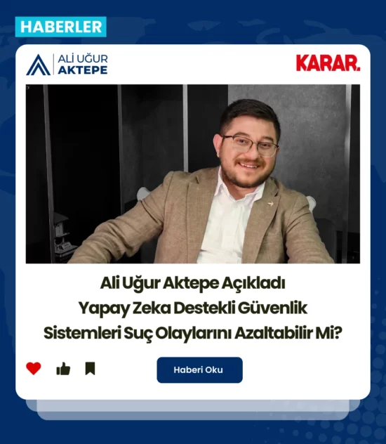 ali uğur aktepe, yapay zeka güvenliği, yapay zeka ile suç engelleme, ai güvenliği