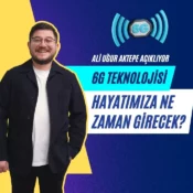 6g teknolojisi, 6g ne zaman gelecek, ali uğur aktepe, 6g türkiye, yeni nesil mobil iletişim, 6g altyapısı, 6g internet hızı, 6G araştırmaları, terahertz frekansı, 6g'nin farkı