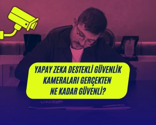 Yapay Zeka Destekli Güvenlik Kameraları: Gerçekten Ne Kadar Güvenli?
