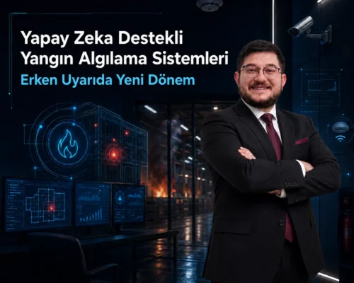 Yapay Zeka Destekli Yangın Algılama Sistemleri: Erken Uyarıda Yeni Dönem