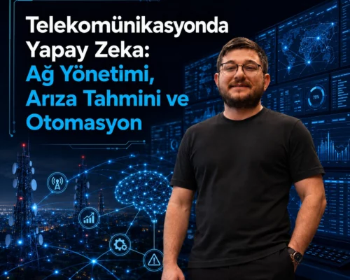 Telekomünikasyonda Yapay Zeka: Ağ Yönetimi, Arıza Tahmini ve Otomasyon